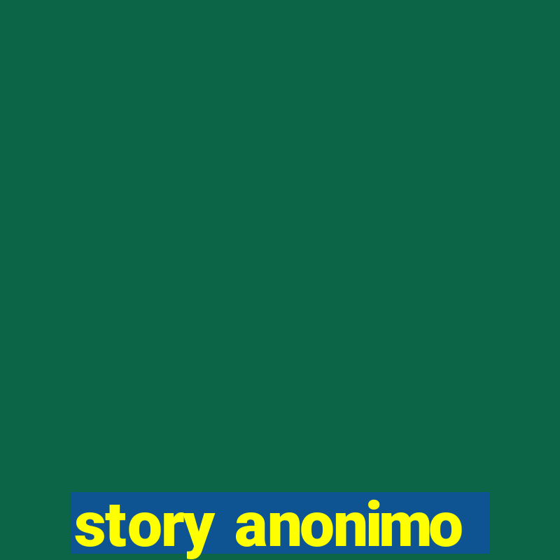 story anonimo